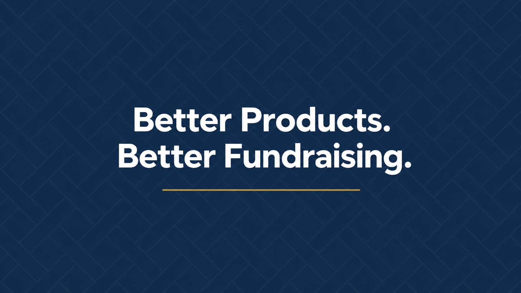 Better Products. Better Fundraising. graphic with a white gift and ceramic bowl on a textured navy background.
